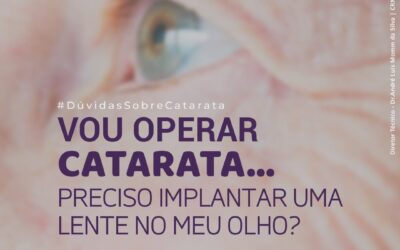 Vou operar a CATARATA… Preciso implantar uma lente no meu olho?