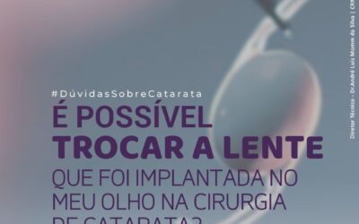É possível TROCAR A LENTE que foi implantada no meu olho na cirurgia de CATARATA?