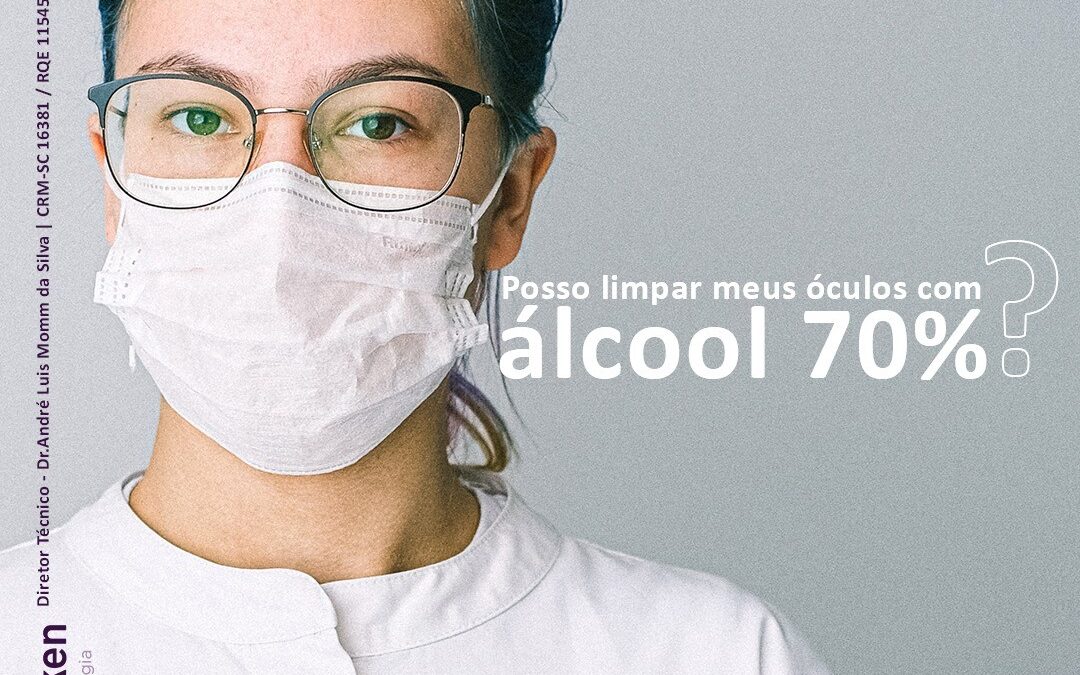 Posso limpar meus óculos com álcool 70%?