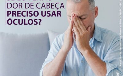 Se eu tenho DOR DE CABEÇA, preciso usar ÓCULOS?