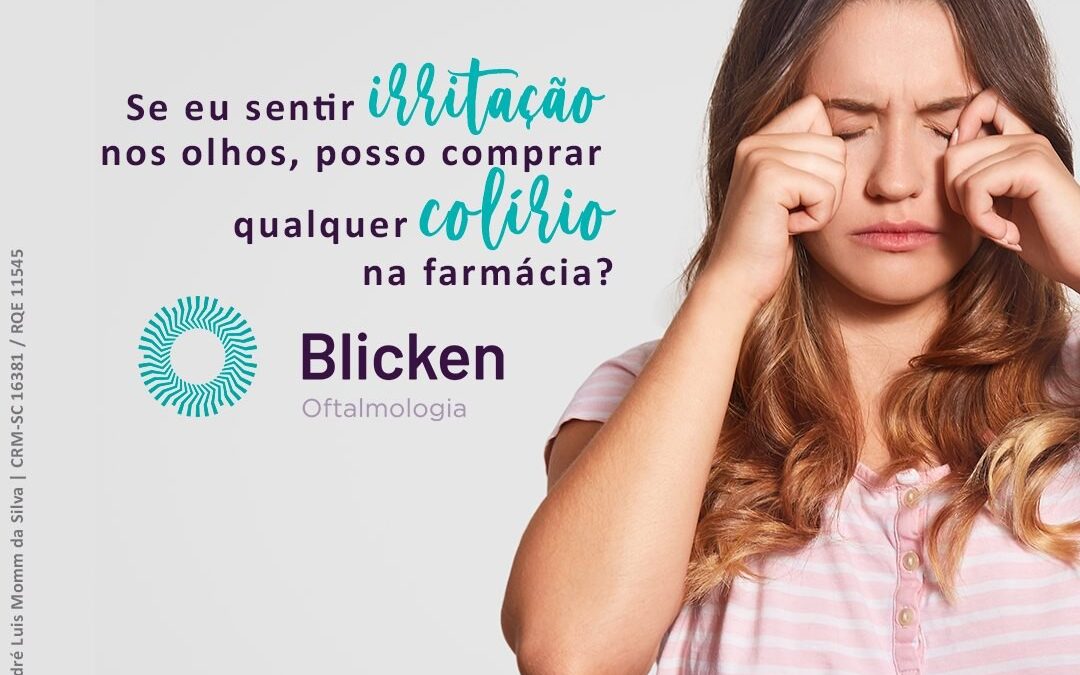 Se eu sentir irritação nos olhos, posso comprar qualquer colírio na farmácia?