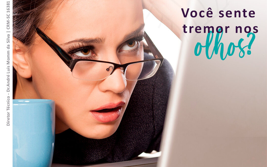 Você sente TREMOR nos olhos?