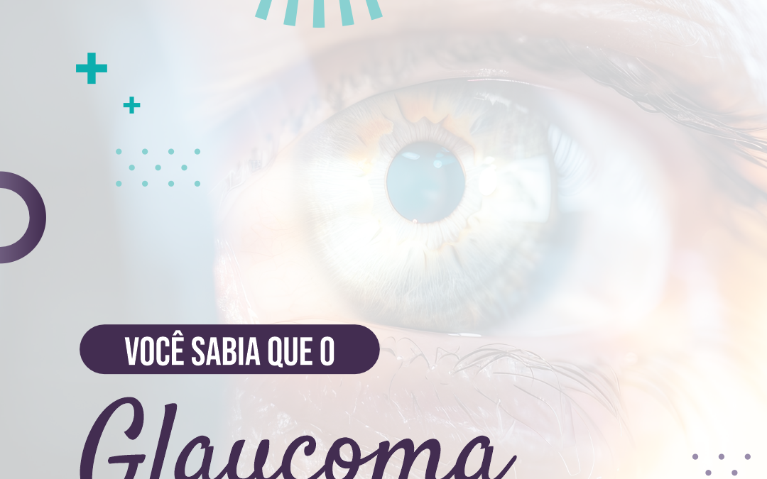 Você sabia que o glaucoma pode levar à cegueira?