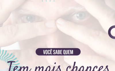 Você sabe quem tem mais chances de desenvolver glaucoma?